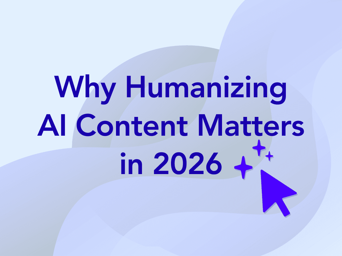 Why Humanizing AI Content Matters in 2026